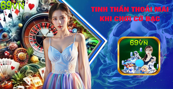 Giữ tinh thần thoải mái khi tham gia cờ bạc