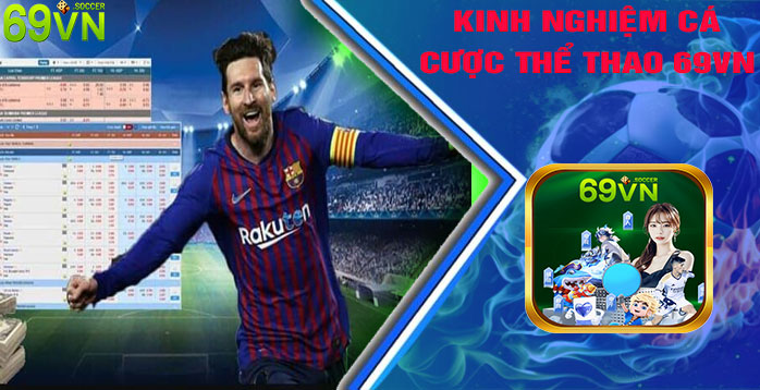 Kinh Nghiệm Cá Cược Thành Công Tại Thể Thao 69VN