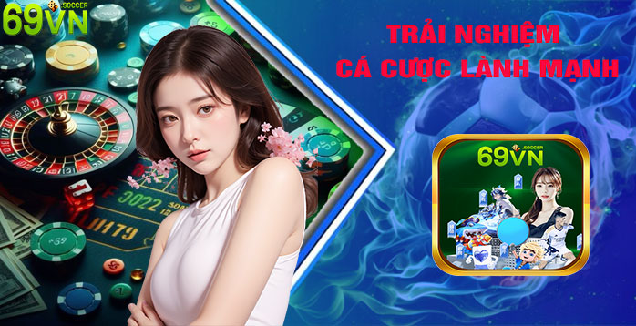 Trải Nghiệm Cá Cược Lành Mạnh