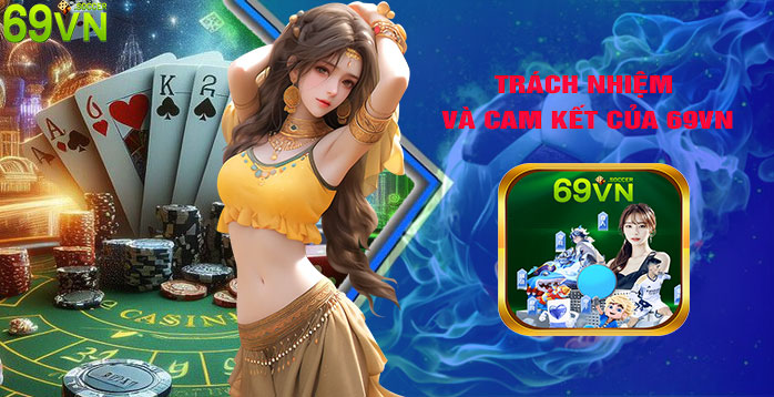 Trách Nhiệm Và Cam Kết Của 69VN Trong Ngành Công Nghiệp Cá Cược